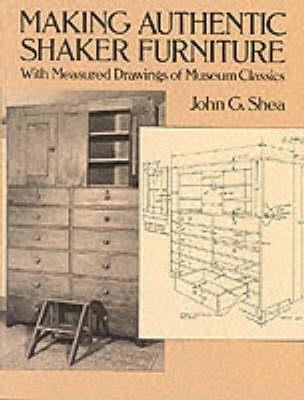 Making Authentic Shaker Furniture - John G. Shea - cover