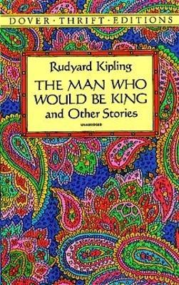 The Man Who Would be King: And Other Stories - Rudyard Kipling - cover