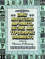 Early Advertising Alphabets, Initials and Typographic Ornaments: Dover Pictorial Archive