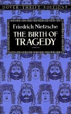 The Birth of Tragedy - Friedrich Wilhelm Nietzsche - cover
