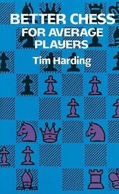 Better Chess for Average Players - Tim Harding - cover