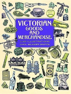 Victorian Goods and Merchandise - Carol Belanger Grafton - cover