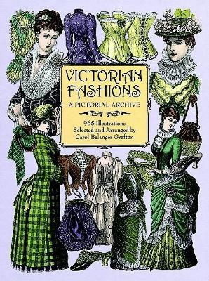 Victorian Fashions: A Pictorial Archive, 965 Illustrations - Carol Belanger Grafton,Carol Grafton - cover