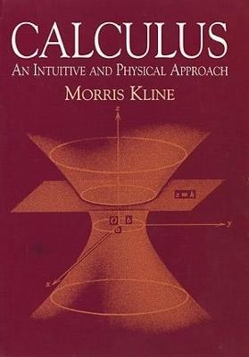 Calculus: An Intuitive and Physical Approach (Second Edition) - Morris Kline - cover