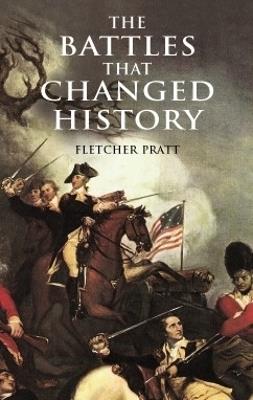 The Battles That Changed History - Fletcher Pratt - cover