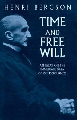 Time and Free Will: An Essay on the Immediate Data of Consciousness - Henri Bergson - cover