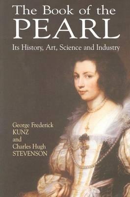 The Book of the Pearl: its History, Art, Science and Industry - George Frederick Kunz - cover