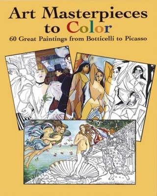 Art Masterpieces to Colour: 60 Great Paintings from Botticelli to Piccasso - Marty Noble,Susan L Rattiner - cover