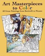 Art Masterpieces to Colour: 60 Great Paintings from Botticelli to Piccasso