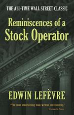 Reminiscences of a Stock Operator: the All-Time Wall Street Classic