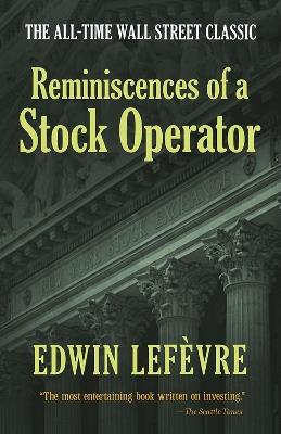 Reminiscences of a Stock Operator: the All-Time Wall Street Classic - Edwin LefèVre - cover