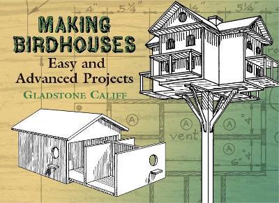 Making Birdhouses: Easy and Advanced Projects - Carol Nelson,Gladstone Califf - cover