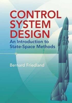 Control System Design: An Introduction to State-Space Methods - Bernard Friedland - cover