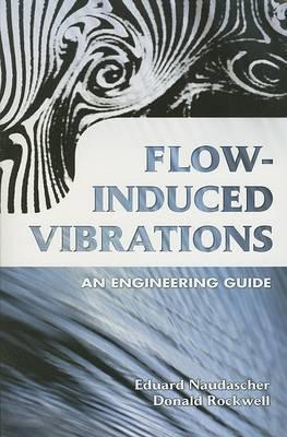 Flow-Induced Vibrations: An Engineering Guide - E. Naudascher - cover