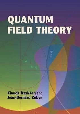 Quantum Field Theory - Claude Itzykson,Jean-Bernard Zuber - cover
