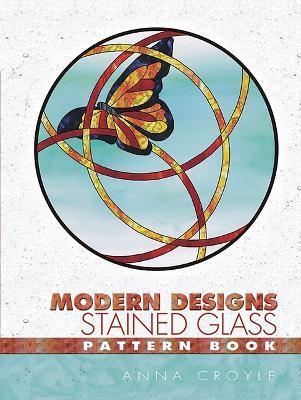 Modern Designs Stained Glass Pattern Book - Anna Croyle - cover