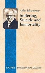 Suffering, Suicide and Immortality: Eight Essays from the Parerga