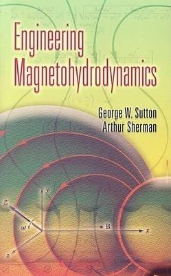 Engineering Magnetohydrodynamics - Etc. Etc.,George W Sutton - cover