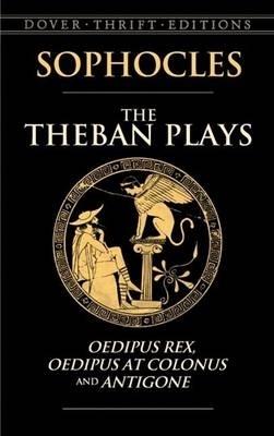 The Theban Plays: Oedipus Rex, Oedipus at Colonus and Antigone - H. J. Ford,Sophocles Sophocles - cover