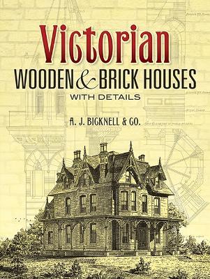 Victorian Wooden and Brick Houses with Details - A J Bicknell & Co - cover
