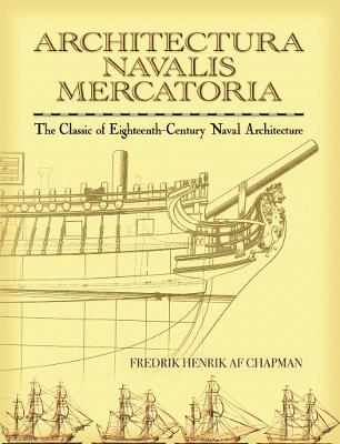 Architectura Navalis Mercatoria: The Classic of Eighteenth-Century Naval Architecture - Fredrik Chapman - cover