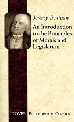 An Introduction to the Principles of Morals and Legislation - Jeremy Bentham,Martin Gardner - cover