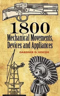 1800 Mechanical Movements, Devices and Appliances - Gardner Dexter Hiscox - cover