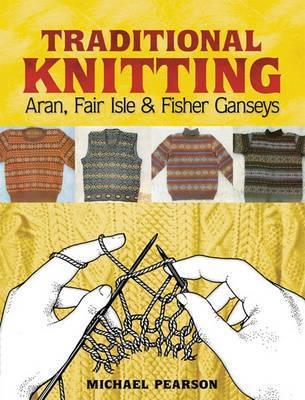 Michael Pearson's Traditional Knitting: Aran, Fair Isle and Fisher Ganseys, New & Expanded Edition - Michael Pearson - cover