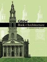 Gibbs' Book of Architecture: An Eighteenth-Century Classic