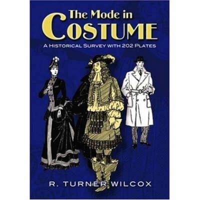 The Mode in Costume: A Historical Survey with 202 Plates - R.Turner Wilcox - cover