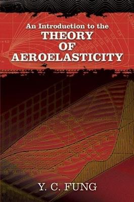 An Introduction to the Theory of Aeroelasticity - Y C Fung - cover