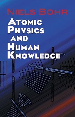 Atomic Physics and Human Knowledge - Niels Bohr - cover