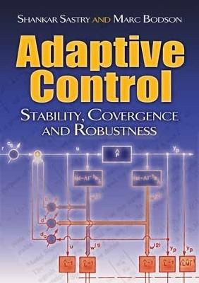 Adaptive Control: Stability, Convergence and Robustness - Bjorn Wittenmark,Shankar Sastry - cover