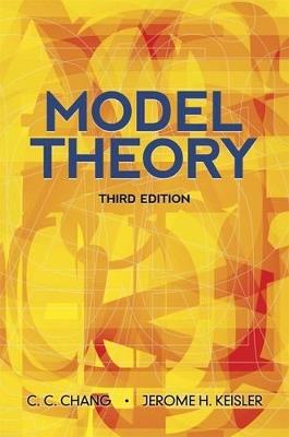 Model Theory: Third Edition - Chen Chung Chang,H Jerome Keisler,C C Chang - cover
