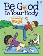 Be Good to Your Body--Learning Yoga