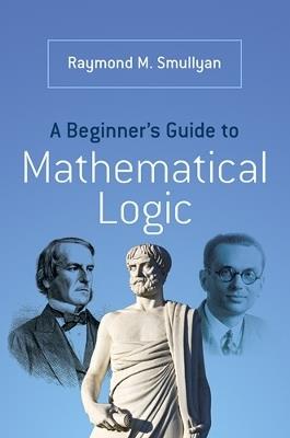 A Beginner’s Guide to Mathematical Logic - Raymond Smullyan - cover