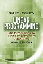 Linear Programming: An Introduction to Finite Improvement Algorithms: Second Edition