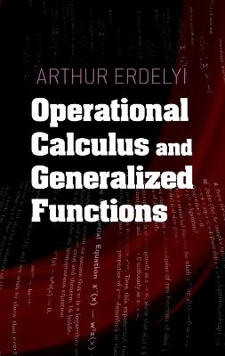 Operational Calculus and Generalized Functions - Arthur Erdelyi - cover