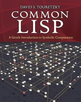 Common Lisp: A Gentle Introduction to Symbolic Computation - Touretzky - cover
