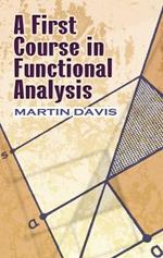 A First Course in Functional Analysis