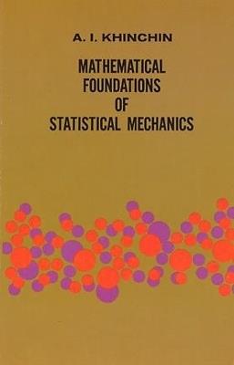 Mathematical Foundations of Statistical Mechanics - A.Y. Khinchin - cover