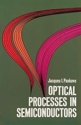 Optical Processes in Semiconductors - Jacques I. Pankove - cover