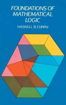 Foundations of Mathematical Logic - Haskell B. Curry,W E Pfaffenberger - cover