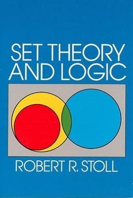 Set Theory and Logic - Robert R. Stoll - 2