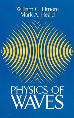 The Physics of Waves - William C. Elmore,Mark Heald - cover