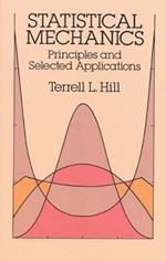 Statistical Mechanics: Principles and Selected Applications