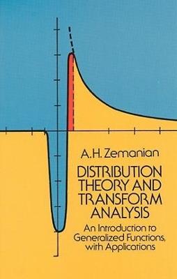 Distribution Theory and Transform Analysis: An Introduction to Generalized Functions, with Applications - A.H. Zemanian - cover