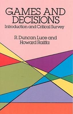 Games and Decisions - Robert Duncan Luce,Howard Raiffa - cover