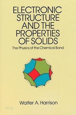 Electronic Structures and the Properties of Solids - Walter A. Harrison - cover