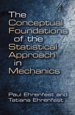 Conceptual Foundations of the Statistical Approach in Mechanics - Paul Ehrenfest - cover